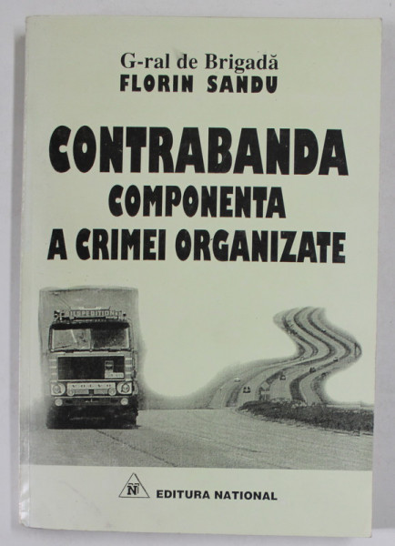 CONTRABANDA , COMPONENTA A CRIMEI ORGANIZATE de GENERAL DE BRIGADA FLORIN SANDU , 1997