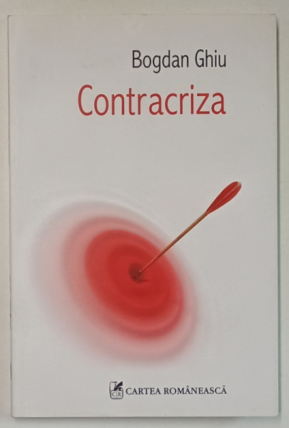 CONTRACRIZA de BOGDAN GHIU , 2011 , DEDICATIE *
