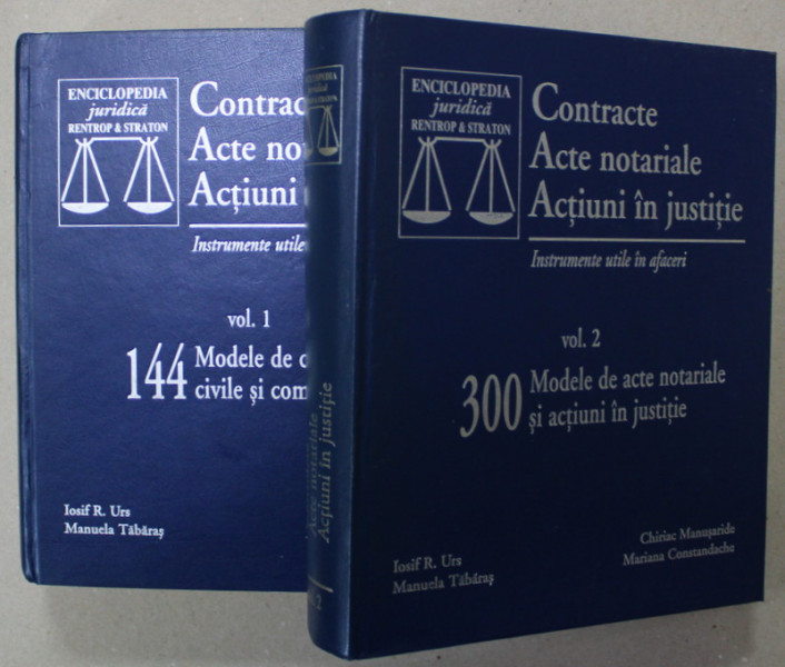 CONTRACTE , ACTE NOTARIALE , ACTIUNI IN JUSTITIE , INSTRUMENTE UTILE IN AFACERI  de IOSIF R. URS ...MARIANA  CONSTANDACHE , VOLUMELE I - II , 2005