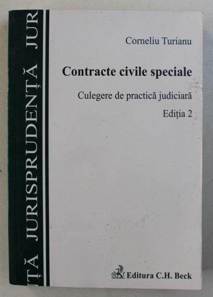 CONTRACTE CIVILE SPECIALE  - CULEGERE DE PRACTICA JUDICIARA de CORNELIU TURIANU , 2008