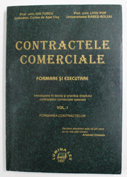 CONTRACTELE COMERCIALE - FORMARE SI EXECUTARE , VOLUMUL I de ION TURCU si LIVIU POP , 1997