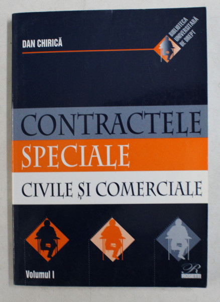 CONTRACTELE SPECIALE CIVILE SI COMERCIALE de DAN CHIRICA , VOLUMUL I  - VANZAREA SI SCHIMBUL ( PARTEA I ) , 2005