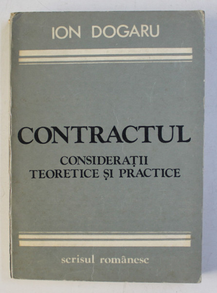 CONTRACTUL - CONSIDERATII TEORETICE SI PRACTICE de ION DOGARU , 1983