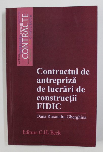 CONTRACTUL DE ANTREPRIZA DE LUCRARI DE CONSTRUCTII FIDIC de OANA RUXANDRA GHERGHINA , 2020