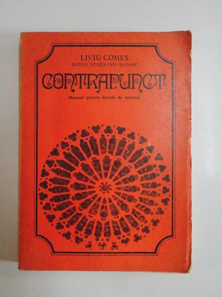 CONTRAPUNCT , MANUAL PENTRU LICEELE DE MUZICA de LIVIU COMES, DOINA NEMTEANU-ROTARU 1977