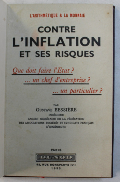 CONTRE L ' INFLATION ET SES RISQUES  - QUE DOIT FAIRE L ' ETAT ? ...UN CHEF D ' ENTREPRISE ? ...UN PERTICULIER ? par GUSTAVE BESSIERE , 1933