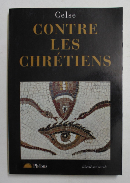 CONTRE LES CHRETIENS par CELSE , 1999