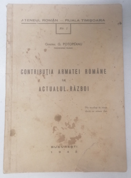 CONTRIBUTIA ARMATEI ROMANE IN ACTUALUL RAZBOI de GENERAL G. POTOPEANU , 1943, PREZINTA PETE SI HALOURI DE APA