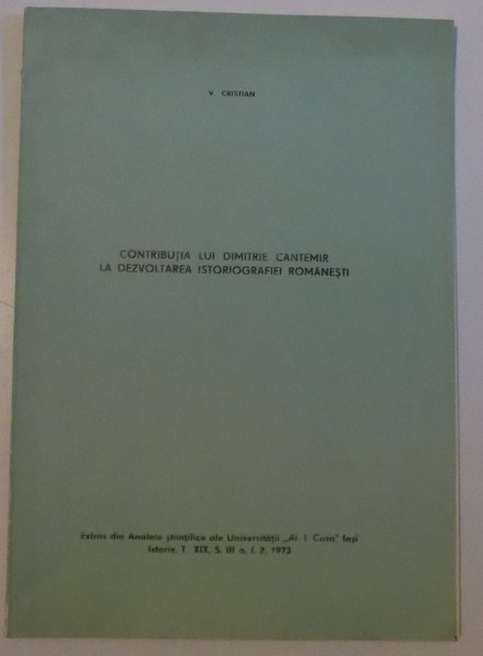 CONTRIBUTIA LUI DIMITRIE CANTEMIR LA DEZVOLTAREA ISTORIOGRAFIEI ROMANESTI, 1973