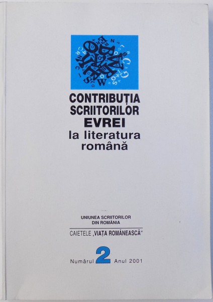 CONTRIBUTIA SCRIITORILOR EVREI LA LITERATURA ROMANA - U.S.R. CAIETELE " VIATA ROMANEASCA " NR. 2 , ANUL 2001