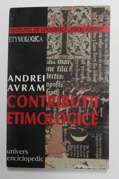 CONTRIBUTII ETIMOLOGICE de ANDREI AVRAM , 1997 , DEDICATIE *