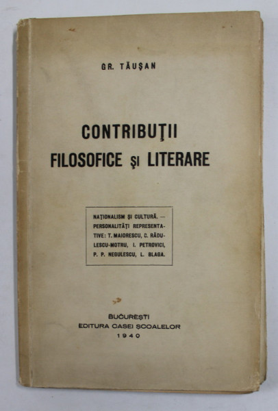 CONTRIBUTII FILOSOFICE SI LITERARE de GR. TAUSAN , 1940 , DEDICATIE *, PREZINTA URME DE UZURA