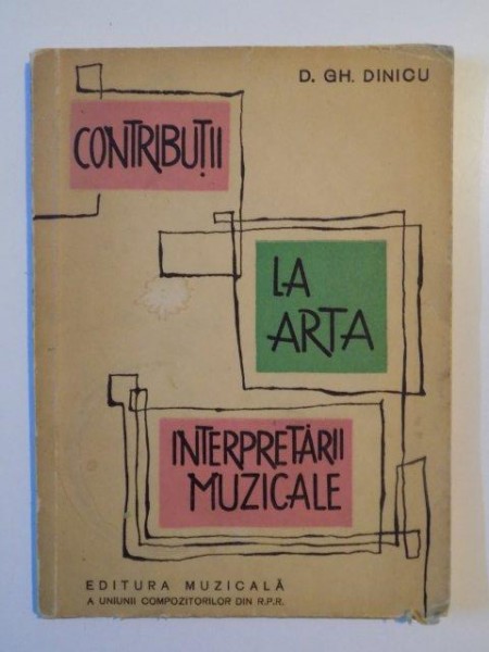 CONTRIBUTII LA ARTA INTERPRETARII MUZICALE de D. GH. DINICU1963