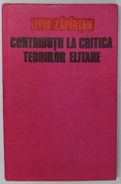 CONTRIBUTII LA CRITICA TEORIILOR ELITARE de LIVIU ZAPARTAN , 1979