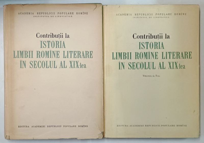 CONTRIBUTII LA ISTORIA LIMBII ROMANE LITERARE IN SECOLUL AL XIX - LEA , redactor responsabil ACAD. TUDOR VIANU , VOLUMELE I - II , 1956- 1958