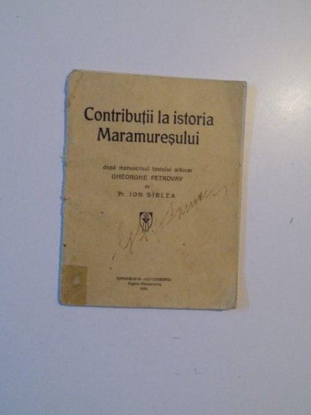 CONTRIBUTII LA ISTORIA MARAMURESULUI DUPA MANUSCRISUL FOSTULUI ARHIVAR GHEORGHE PETROVAY de ION BARLEA , 1929