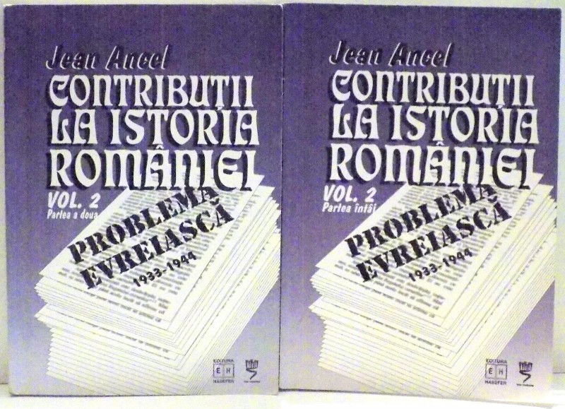 CONTRIBUTII LA ISTORIA ROMANIEI de JEAN ANCEL , VOL II , PARTEA I-II , 2003