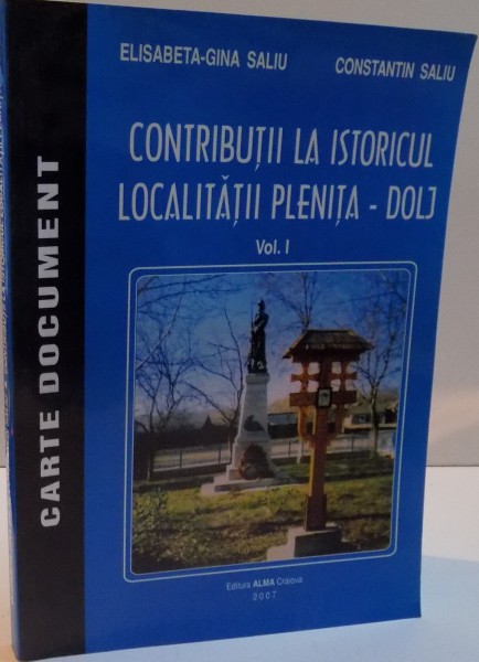 CONTRIBUTII LA ISTORICUL LOCALITATII PLANITA-DOLJ , VOL I , 2007