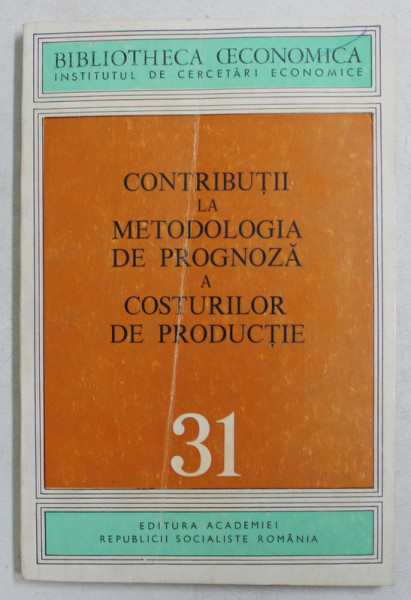 CONTRIBUTII LA METODOLOGIA DE PROGNOZA A COSTURILOR DE PRODUCTIE de ILIE MARINESCU , 1976