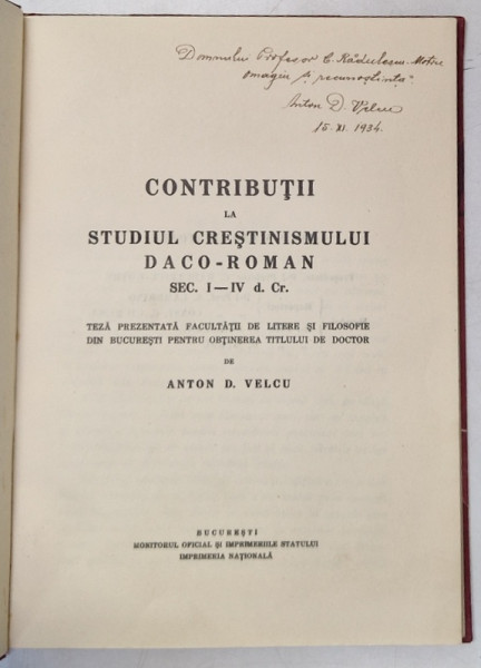 CONTRIBUTII LA STUDIUL CRESTINISMULUI DACO - ROMAN , SECOLUL I- IV d.Cr. de ANTON D. VELCU, 1935