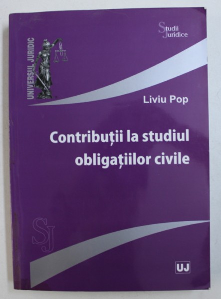 CONTRIBUTII LA STUDIUL OBLIGATIILOR CIVILE - CULEGERE DE STUDII de LIVIU POP, 2010