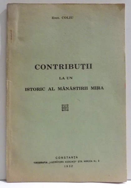 CONTRIBUTII LA UN ISTORIC AL MANASTIRII MIRA de EMIL COLIU , 1932