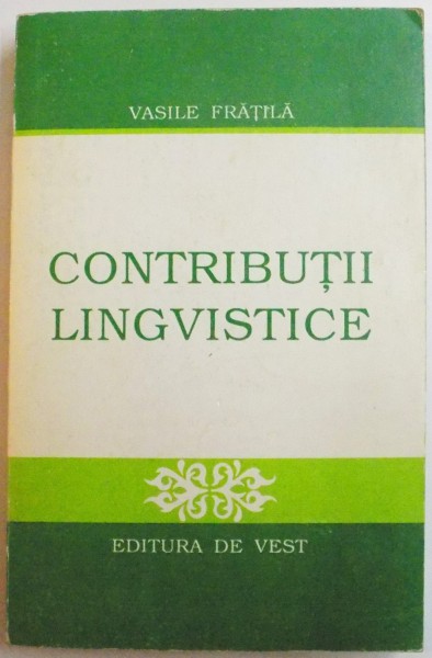 CONTRIBUTII LINGVISTICE de VASILE FRATILA , 1993