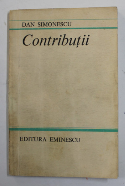 CONTRIBUTII ( LITERATURA ROMANA MEDIEVALA ) de DAN SIMIONESCU , 1984 , DEDICATIE *