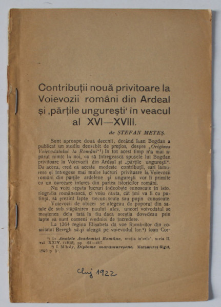 CONTRIBUTII NOUA PRIVITOARE LA VOIEVOZII ROMANI DIN ARDEAL SI PARTILE UNGURESTI IN VEACUL AL XVI  - XVIII de STEFAN METES , 1922