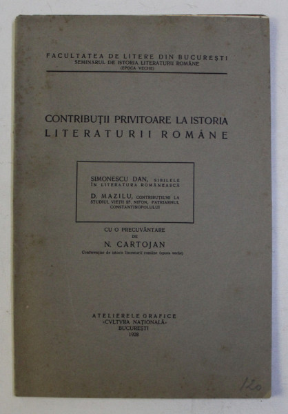CONTRIBUTII PRIVITOARE LA ISTORIA LITERATURII ROMANE de SIMIONESCU DAN si D. MAZILU , 1928