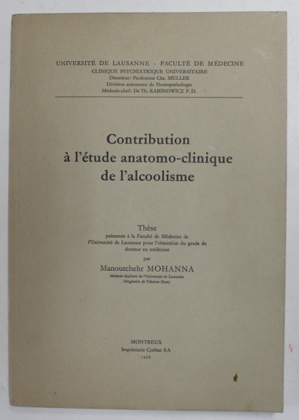 CONTRIBUTION A L 'ETUDE ANATOMO - CLINIQUE DE L ' ALCOOLISME par MANOUTCHEHR  MOHANNA , 1968, PREZINTA INSEMNARI SI SUBLINIERI *