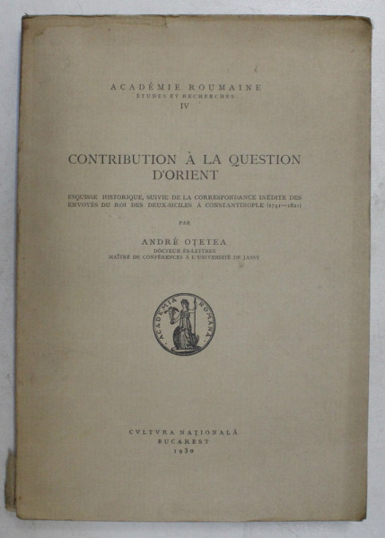CONTRIBUTION A LA QUESTION D'ORIENT par ANDRE OTETEA , 1930