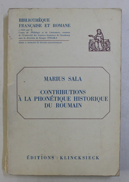 CONTRIBUTIONS A LA PHONETIQUE HISTORIQUE DU ROUMAIN par MARIUS SALA , 1976