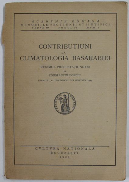 CONTRIBUTIUNI LA CLIMATOLOGIA BASARABIEI , REGIMUL PRECIPITATIILOR de CONSTANTIN DONCIU , 1929