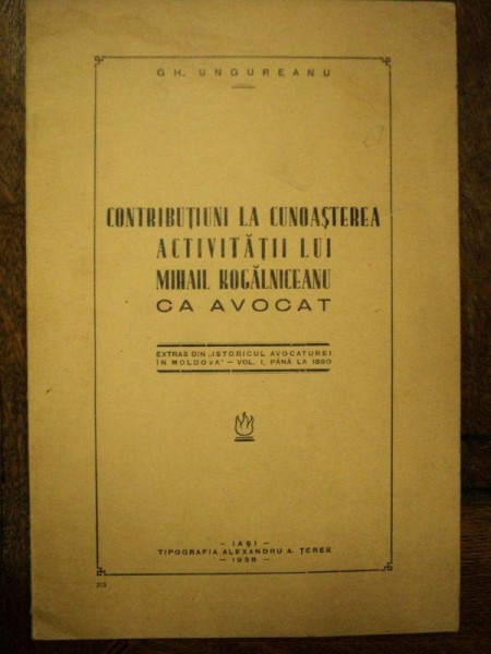 Contributiuni la cunoasterea activitatii lui Mihail Kogalniceanu ca avocat, Iasi 1938