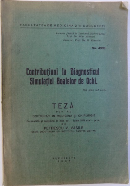 CONTRIBUTIUNI LA DIAGNOSTICUL SIMULATIEI BOALELOR DE OCHI  - TEZA PENTRU DOCTORAT de PETRESCU V. VASILE , 1934