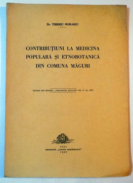 CONTRIBUTIUNI LA MEDICINA POPULARA SI ETNOBOTANICA DIN COMUNA MAGURI de TIBERIU MORARIU  1937