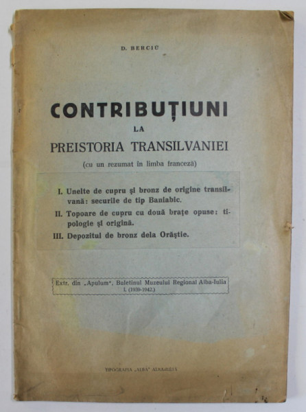 CONTRIBUTIUNI LA PREISTORIA TRANSILVANIEI de D. BERCIU , EDITIE INTERBELICA , VEZI DESCRIEREA  !