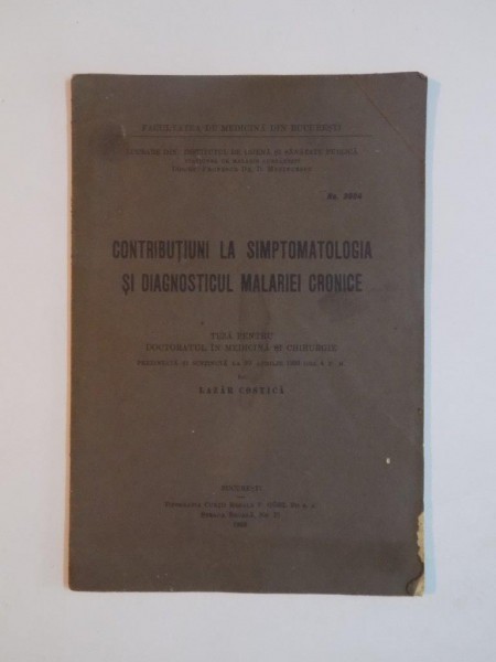 CONTRIBUTIUNI LA SIMPTOMATOLOGIA SI DIAGNOSTICUL MALARIEI CRONICE de LAZAR COSTICA  1933