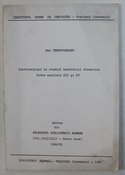 CONTRIBUTIUNI LA STUDIUL HERALDICII BIZANTINE INTRE SECOLELE XII si XV de DAN CERNOVODEANU , 1981
