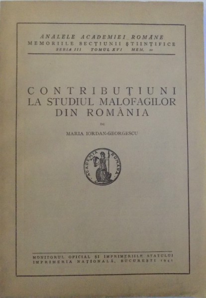 CONTRIBUTIUNI LA STUDIUL MALOFAGILOR DIN ROMANIA de MARIA IORDAN  - GEORGESCU , 1941