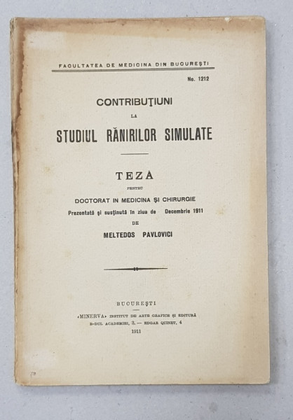CONTRIBUTIUNI LA STUDIUL RANIRILOR SIMULATE  - TEZA PENTRU DOCTORAT IN MEDICINA SI CHIRURGIE de MELTEDOS PAVLOVICI , 1911