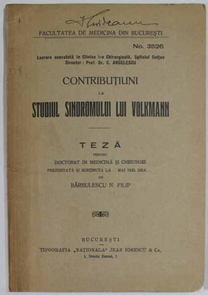 CONTRIBUTIUNI LA STUDIUL SINDROMULUI LUI VOLKMANN , TEZA DE DOCTORAT IN MEDICINA de BARBULESCU N. FILIP , 1930