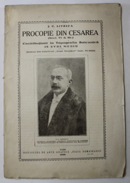 CONTRIBUTIUNI LA TOPOGRAFIA BALCANICA IN EVUL MEDIU I. PROCOPIE DIN CESAREA ( SECL. VI d. HR )  de C. LITZICA , 1926