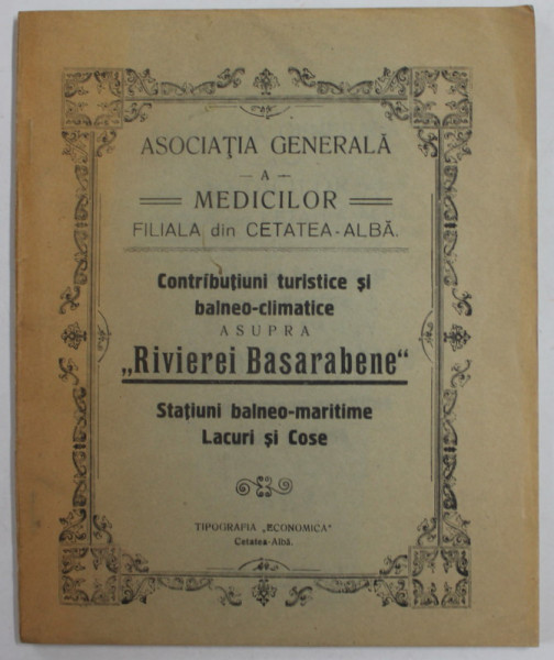 CONTRIBUTIUNI TURISTICE SI BALNEO - CLIMATICE ASUPRA '' RIVIEREI BASARABENE '' STATIUNI BALNEO - CLIMATICE , LACURI SI COSE , EDITIE INTERBELICA