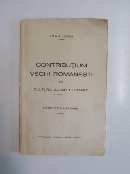 CONTRIBUTIUNI VECHI ROMANESTI L CULTURA ALTOR POPOARE. CUGETARI LITERARE de IOAN LICEA
