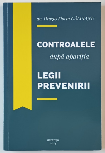 CONTROALELE DUPA APARITIA LEGII PREVENIRII de AV. DRAGOS FLORIN CALUIANU , 2024