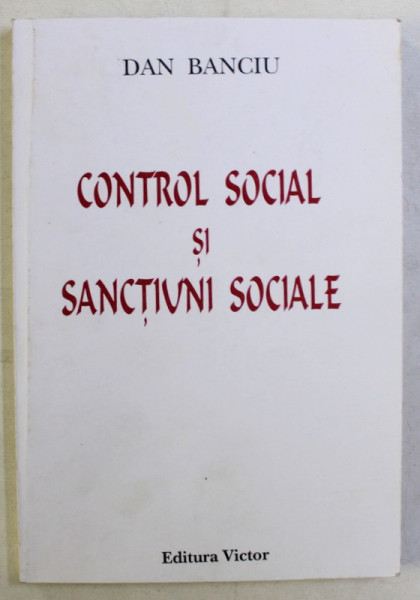 CONTROL SOCIAL SI SANCTIUNI SOCIALE de DAN BANCIU , 1999