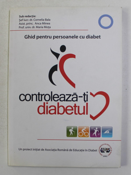 CONTROLEAZA - TI DIABETUL - GHID PERSONAL PENTRU PERSOANELE CU DIABET de CORNELIA BALA ..MARIA MOTA , 2001
