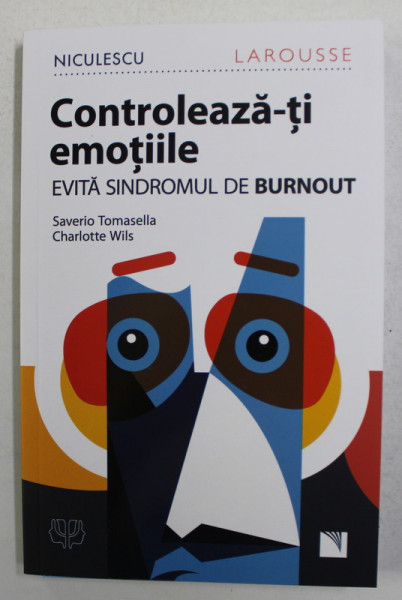 CONTROLEAZA - TI EMOTIILE , EVITA SINDROMUL DE BURNOUT de SAVERIO TOMASELLA si CHARLOTTE WILS , 2021